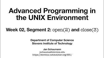 Advanced Programming in the UNIX Environment: Week 02, Segment 2 - open(2) and close(2)