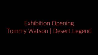 Exhibition Opening Tommy Watson Desert Legend