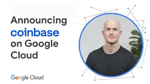 Coinbase chooses Google Cloud