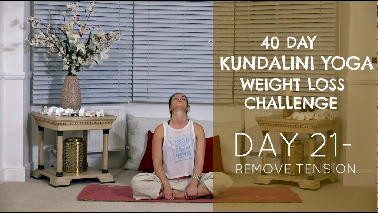 Day 21: Remove Tension - The 40-Day Kundalini Yoga Weight Loss Challenge w/ Mariya