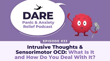 Intrusive Thoughts & Sensorimotor OCD: What Is It and How Do You Deal With It? | EP033
