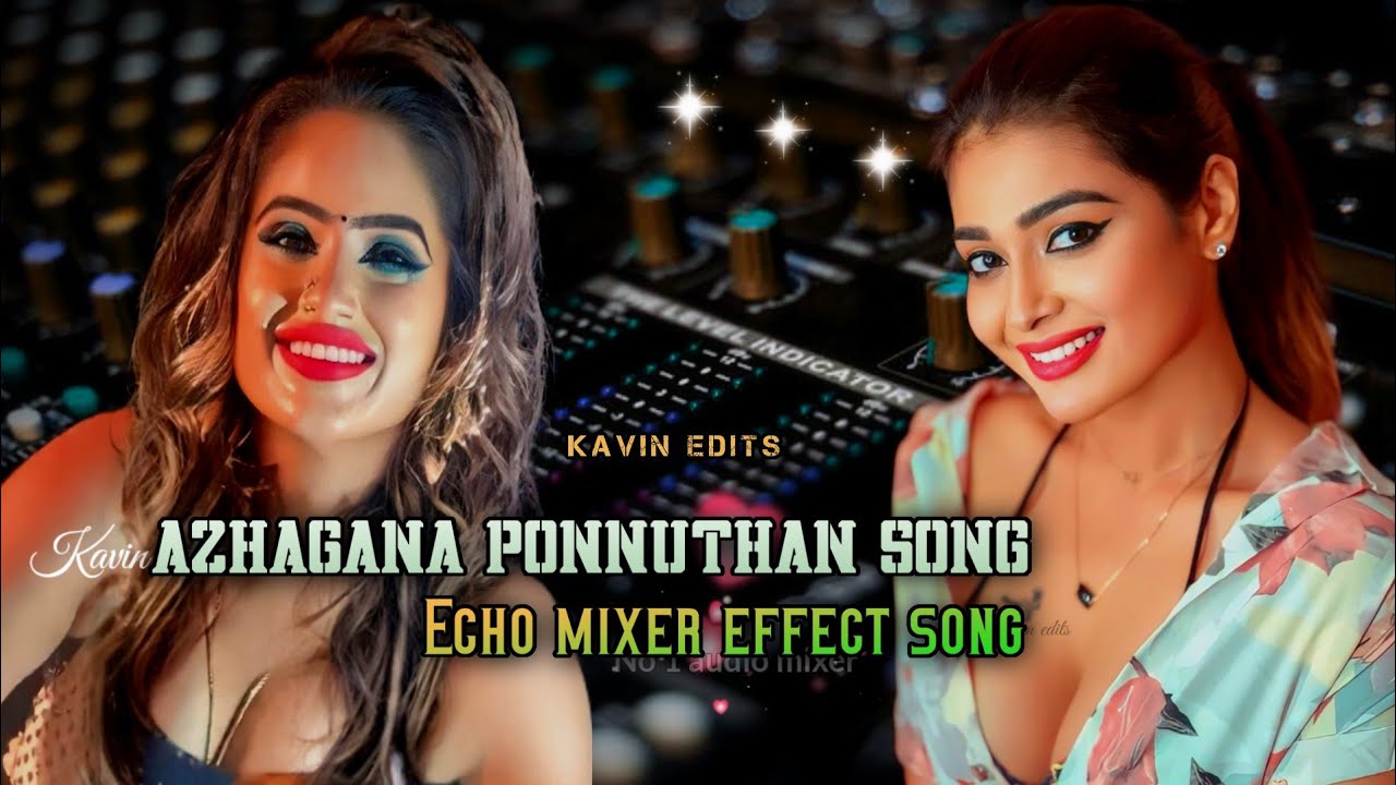 Azhagana ponnuthan song echo mixer effect song kavin edits