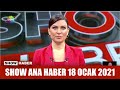 Show Ana Haber 18 Ocak 2021