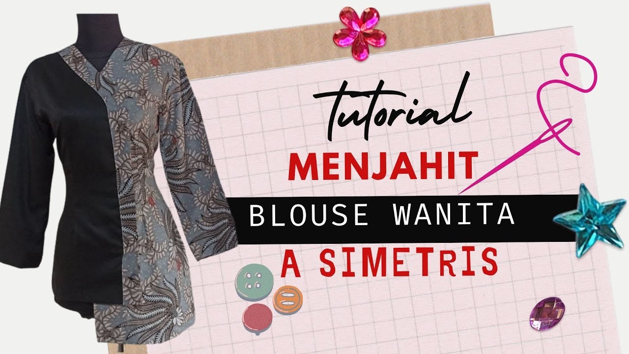 Menjahit Blouse Wanita A Simetris Kekinian