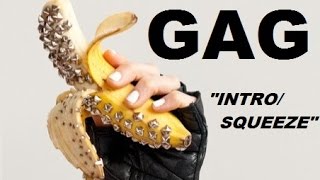 Video thumbnail of "GAG - "INTRO/SQUEEZE" (OFFICIAL)"
