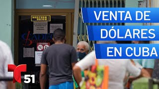 En Cuba comienza la venta oficial de dólares