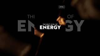 THE NEXT LEVEL OF ENERGY. STAY TUNED.