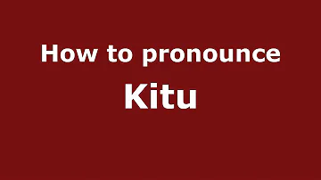Pronounce Names - How to Pronounce Kitu