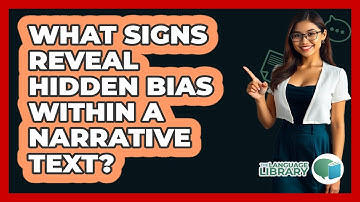 What Signs Reveal Hidden Bias Within A Narrative Text? - The Language Library