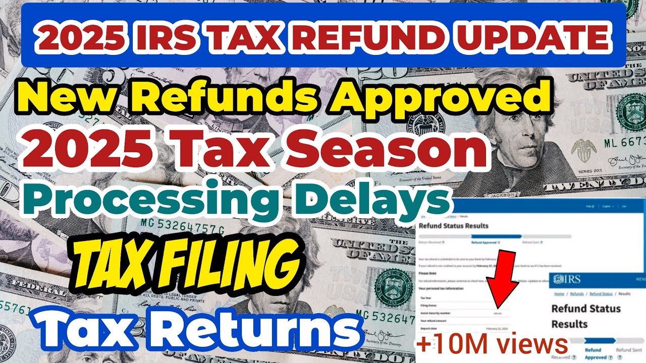 2025 IRS TAX REFUND UPDATES New Refunds Approved, Tax Filing New Tax