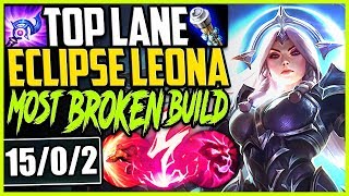 TOP LANE ECLIPSE LEONA! ONE SHOTS? EASY! MOST BROKEN LEONA BUILD! LoL Leona TOP Season 9 Gameplay