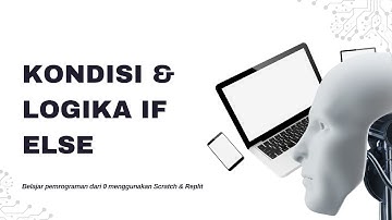 Kondisi & Logika If Else Dalam Scratch & Python