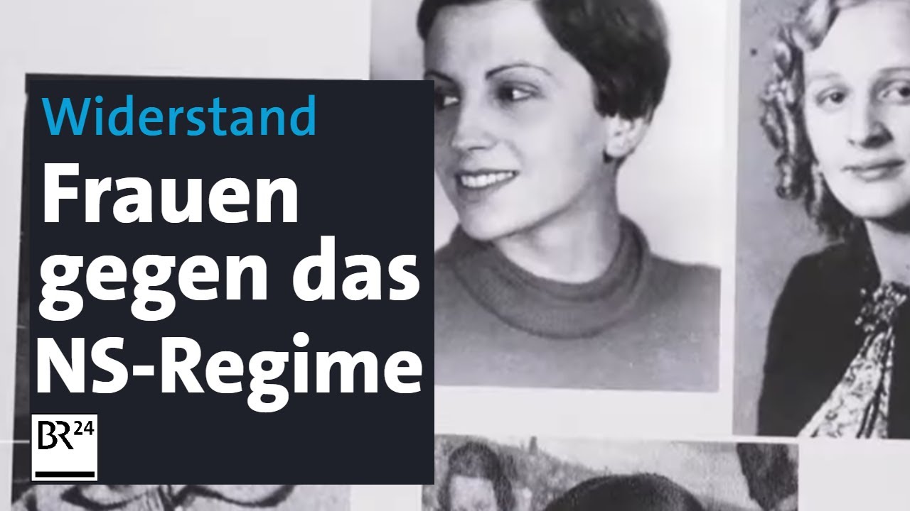 Mut und Widerstand: Frauen gegen das NS-Regime | BR24 - YouTube