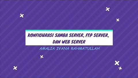 Tutorial Konfigurasi Samba Server, FTP Server, dan Web Server di Debian 10