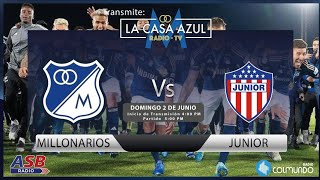 MILLONARIOS vs JUNIOR - FECHA 6 CUADRANGULARES - TRANSMISIÓN RADIAL CASA AZUL 1040 AM