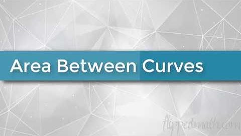 Calculus (Version #2) - 11.1 Area Between Two Curves