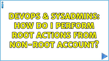 DevOps & SysAdmins: How do i perform root actions from non-root account? (2 Solutions!!)
