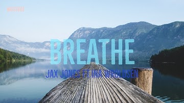 Jax Jones - Breathe Ft.Ina Wroldsen