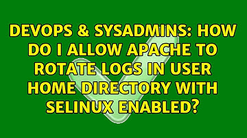How do I allow apache to rotate logs in user home directory with SELinux enabled?