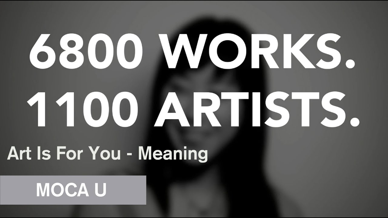 Art Is For You Meaning MOCA U MOCAtv YouTube