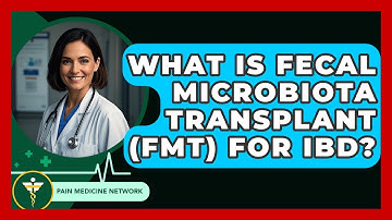 What Is Fecal Microbiota Transplant (FMT) For IBD? - Pain Medicine Network