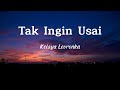 Keisya Levronka - Tak Ingin Usai Lirik