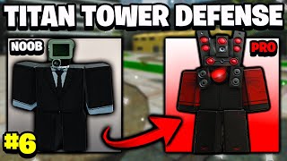 I Got Titan Speakerman And Titan Tv Man! Noob To Pro Ep 6 - Titan Tower Defense