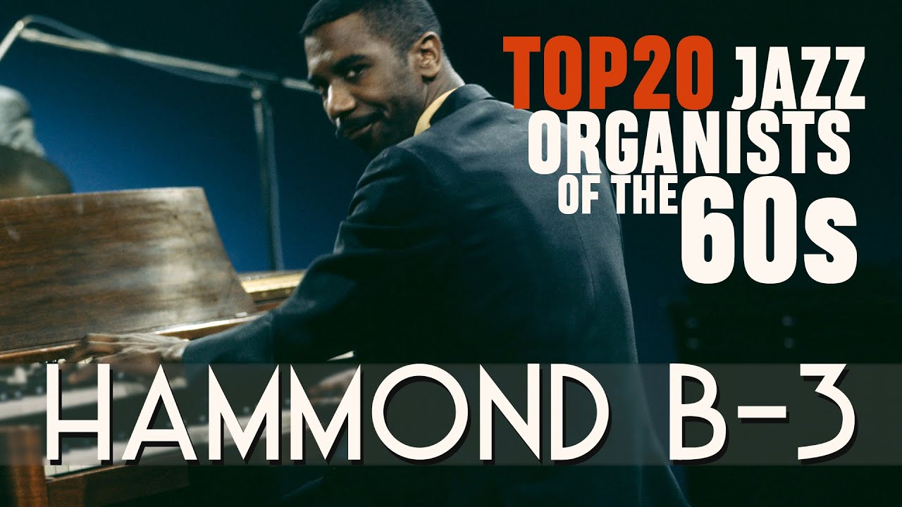 Top 20 Jazz Organists of the 60s – Hammond Organ Playlist