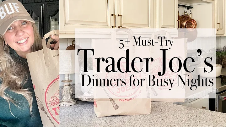 5 + Must-Try Trader Joe's Dinners for Busy Nights | Trader Joe's Haul | Easy Dinner Ideas