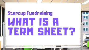 What is a Term Sheet? Defining a Key Part of Fundraising