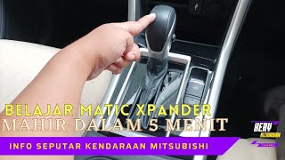 Tutorial Belajar Mobil Matic CVT Pada Mitsubishi Xpander - Cukup 5 Menit Sudah Mahir