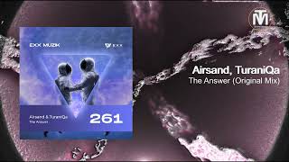 Airsand & TuraniQa - The Answer (Original Mix) [Exx Muzik]