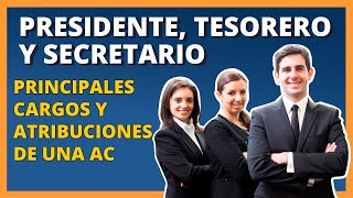 ✅ Presidente, Tesorero y Secretario | Principales Cargos y Atribuciones de una AC