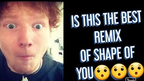 Thumbnail of Shape of you remix(Ed Sheeran)