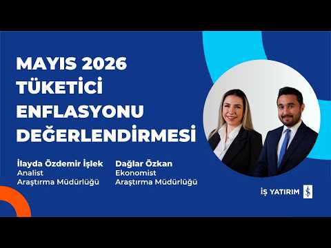 #OdakNoktası MAYIS 2026 TÜKETİCİ ENFLASYONU DEĞERLENDİRMESİ - İLAYDA ÖZDEMİR İŞLEK, DAĞLAR ÖZKAN