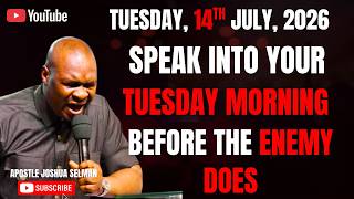 14TH JULY, 2026 : START YOUR TUESDAY WITH POWERFUL EARLY MORNING PRAYERS || APOSTLE JOSHUA SELMAN
