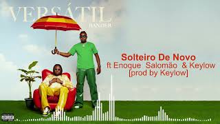 Bander  Solteiro De Novo  Ft Enoque Salomo  Keylow   Prod By Keylow 