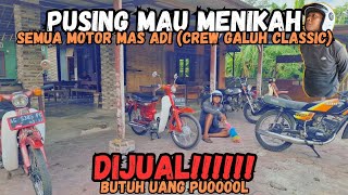 PUSING KARNA MAU MENIKAH‼️SEMUA MOTOR KOLEKSI MAS ADI DIJUAL SEMUA😲‼️ BUTUH UANG BANGET NIH GAIS