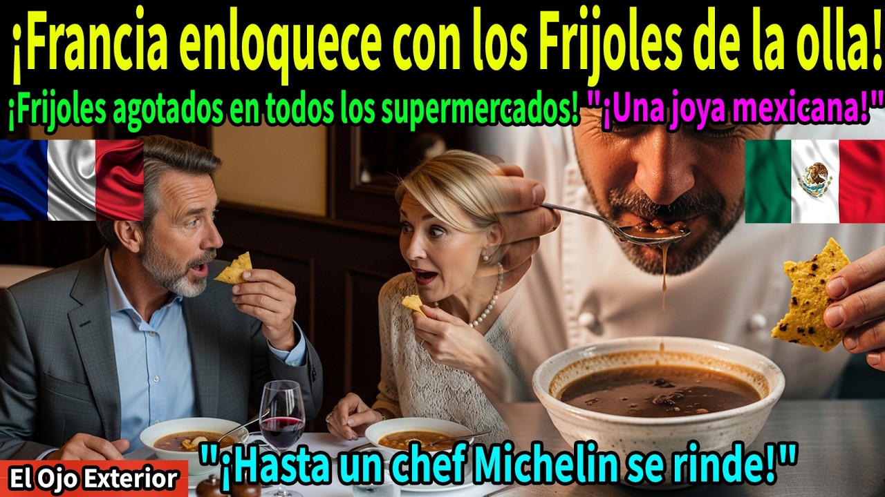 ¡Francia se rinde ante los FRIJOLES DE LA OLLA! El platillo que conquistó París 🇲🇽🇫🇷