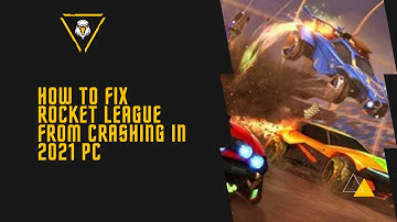 HOW TO STOP ROCKET LEAGUE FROM CRASHING ON LAUNCH IN 2021(pc)