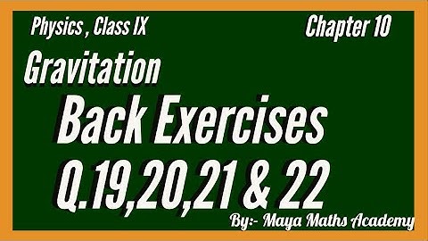 Gravitation, Chapter 10 | Class IX |Back Exercises (Q.19,20,21 & 22)