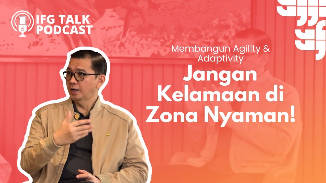 Membangun Agility & Adaptivity | IFG Talk Podcast #15