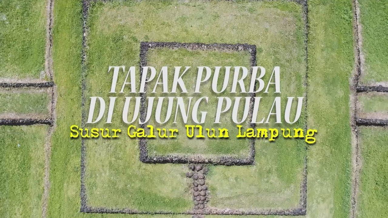 [TAPAK LAMPUNG] Tapak Purba di Ujung Pulau, Susur Galur Ulun Lampung