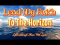 Lead My Faith To The Horizon- LIfebreakthrough Music with Lyrics