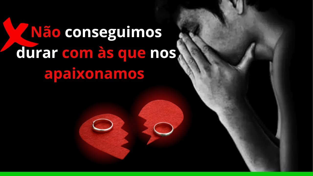 Não conseguimos durar com às que nos apaixonamos YouTube Não conseguimos durar com às que nos apaixonamos YouTube