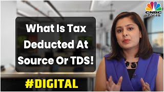 Tax Talks: What Is Tax Deducted At Source Or TDS! | Digtal | CNBC-TV18