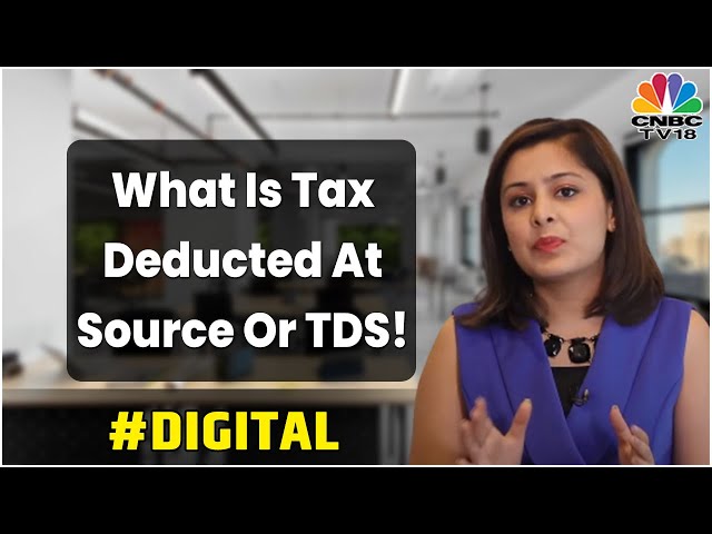 Tax Talks: What Is Tax Deducted At Source Or TDS! | Digtal | CNBC-TV18