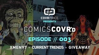 COMICS COVR'd // Episode 003 // X-MEN 97