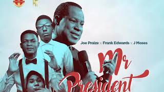 Mr President by joe praize and frank Edward