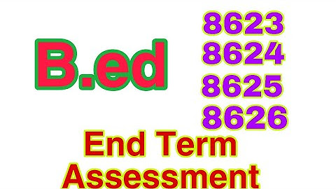 Aiou End Term Assessment B.ed 8623,8624,8625,8626 Solved | ETA AIou
